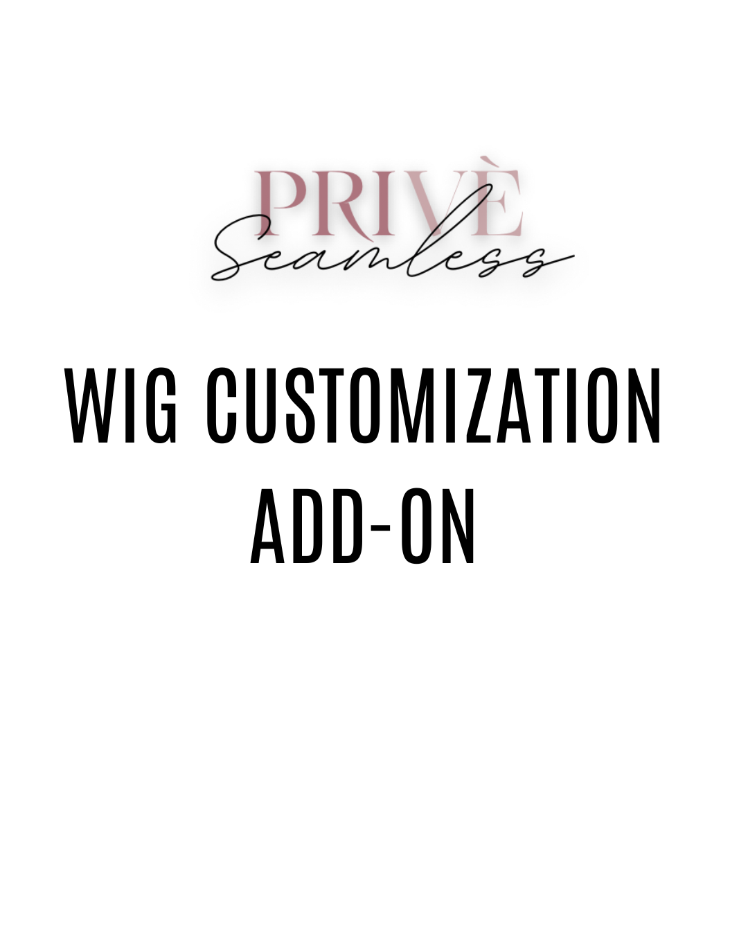 Privè Wig Customization Add On Service